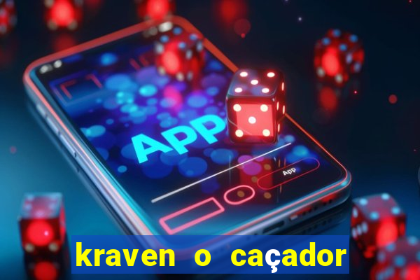 kraven o caçador filme completo dublado